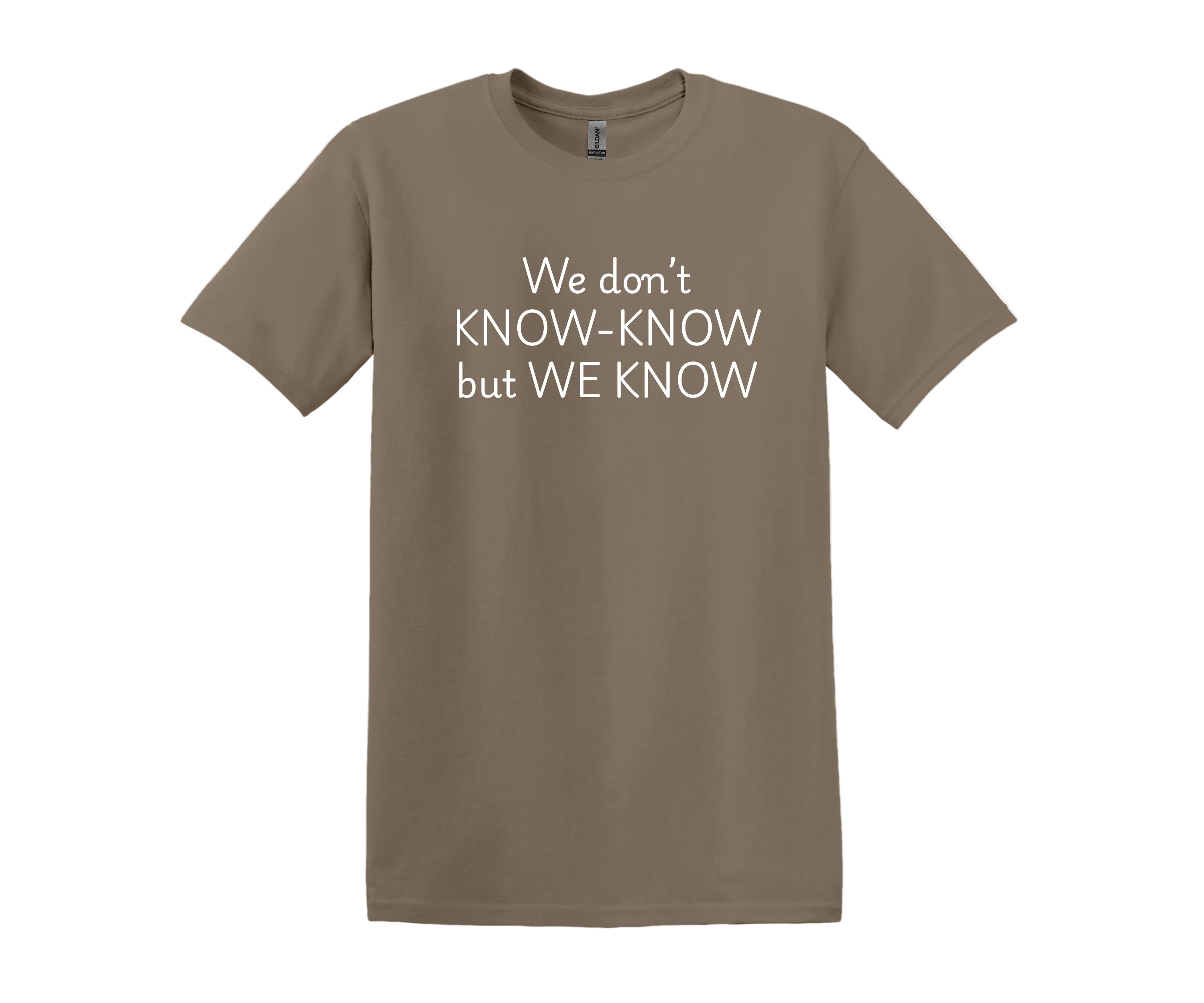 We don't Know- Know but We Know T-Shirt